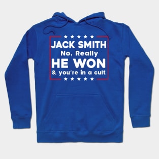 Jack Smith No Really He Won & you're in a cult Hoodie